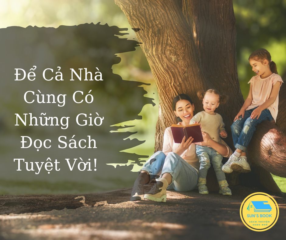 ĐỂ CẢ NHÀ CÙNG CÓ NHỮNG GIỜ ĐỌC SÁCH